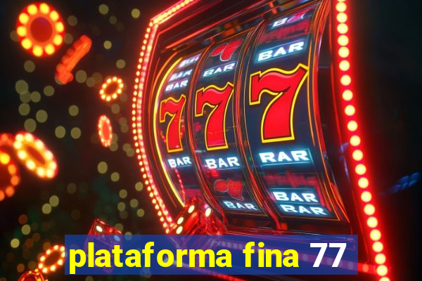 plataforma fina 77